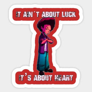 Huey Freeman//"It Ain't About Luck, It's About Heart" Sticker